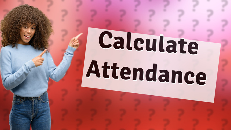 Calculate Attendance