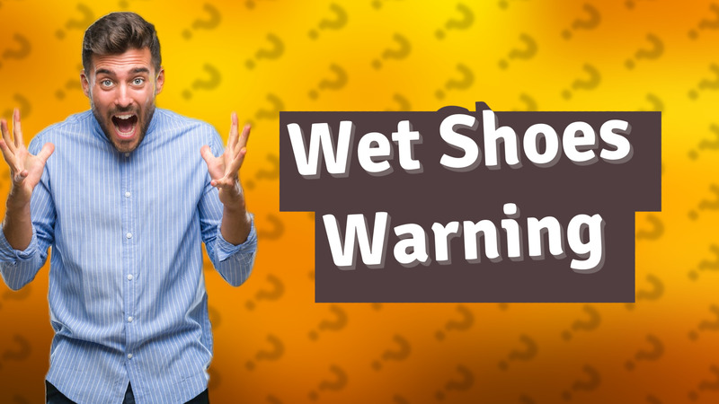 Wet Shoes Warning