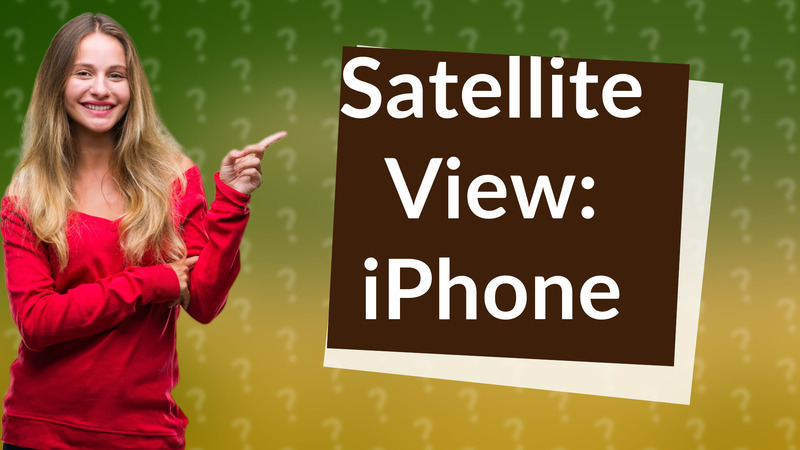 Satellite View: iPhone