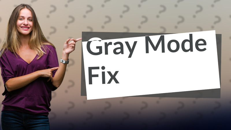 Gray Mode Fix