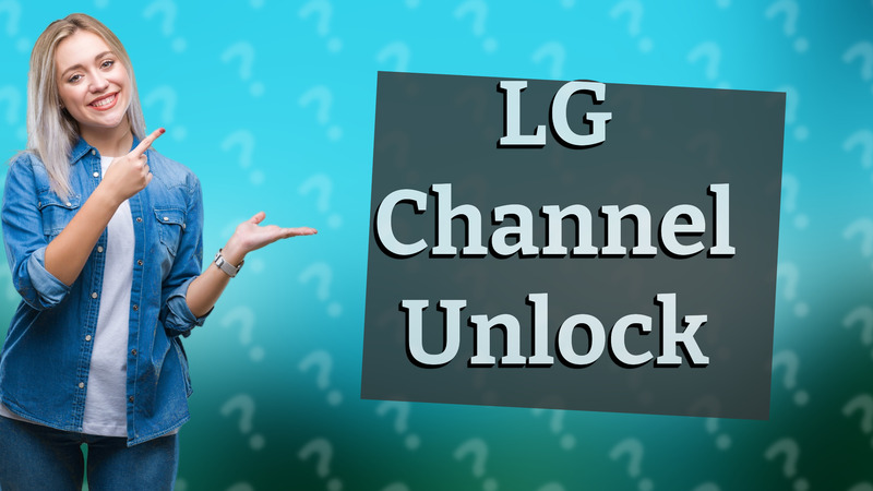 LG Channel Unlock