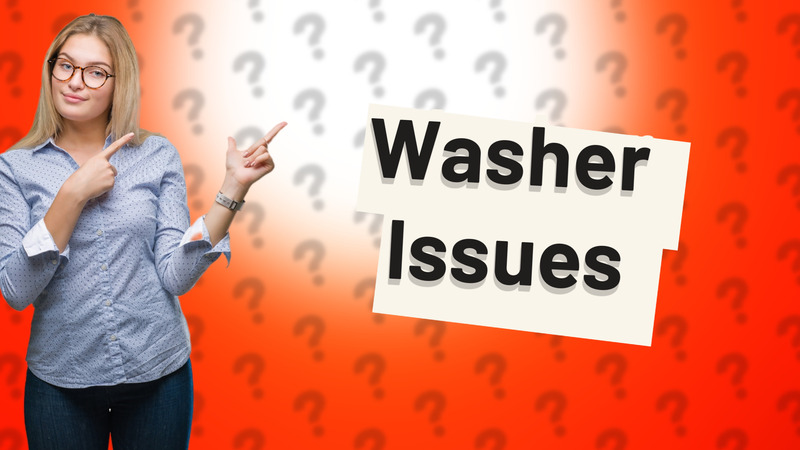 Washer Issues