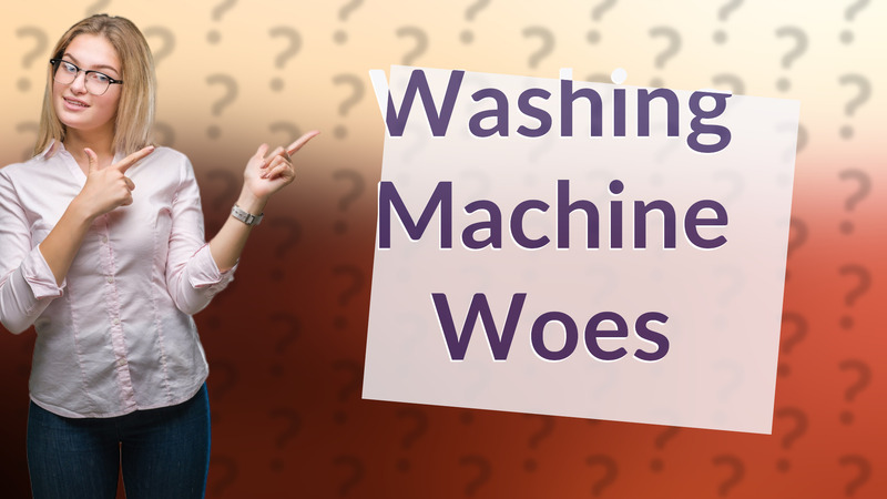 Washing Machine Woes