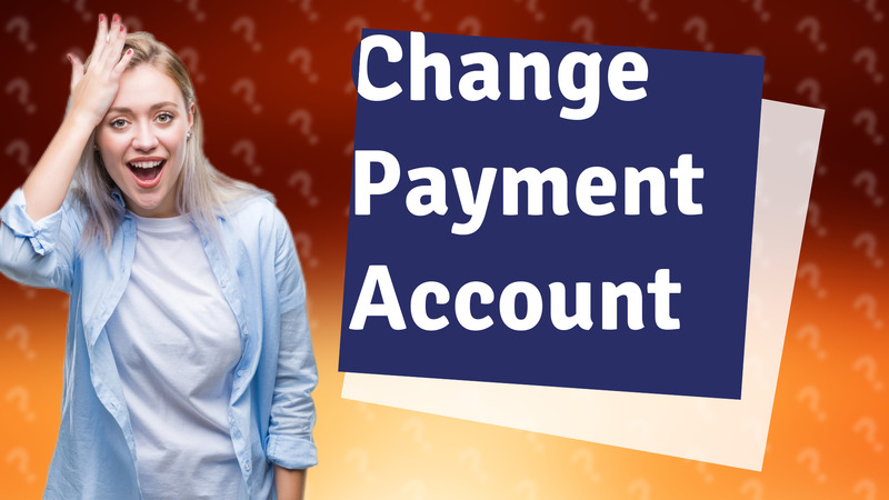 Change Payment Account