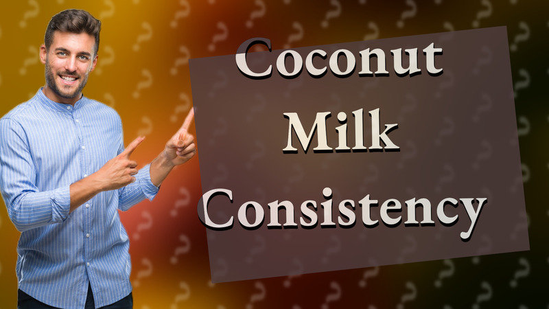 Coconut Milk Consistency