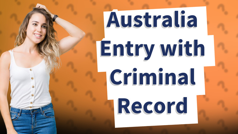 Australia Entry with Criminal Record