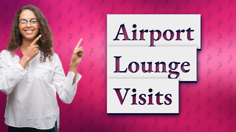 Airport Lounge Visits