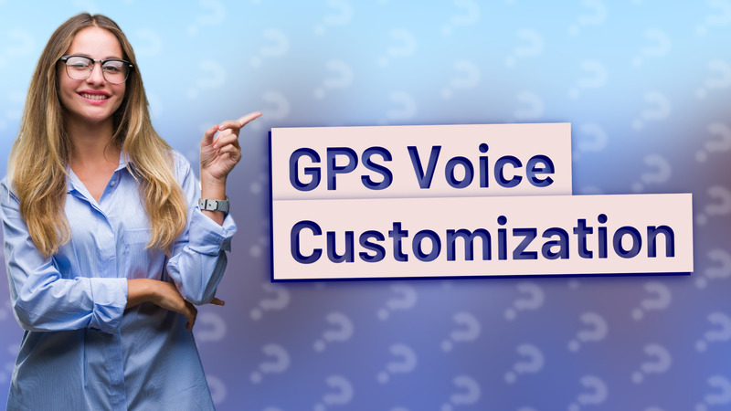 GPS Voice Customization