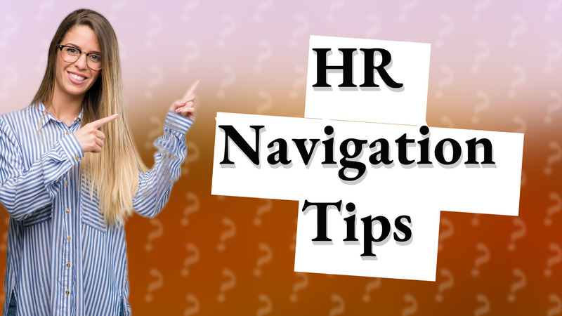 HR Navigation Tips
