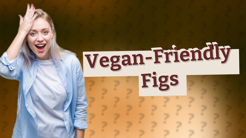 Vegan-Friendly Figs