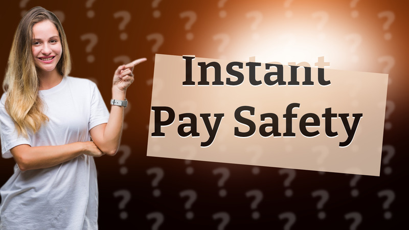 Instant Pay Safety