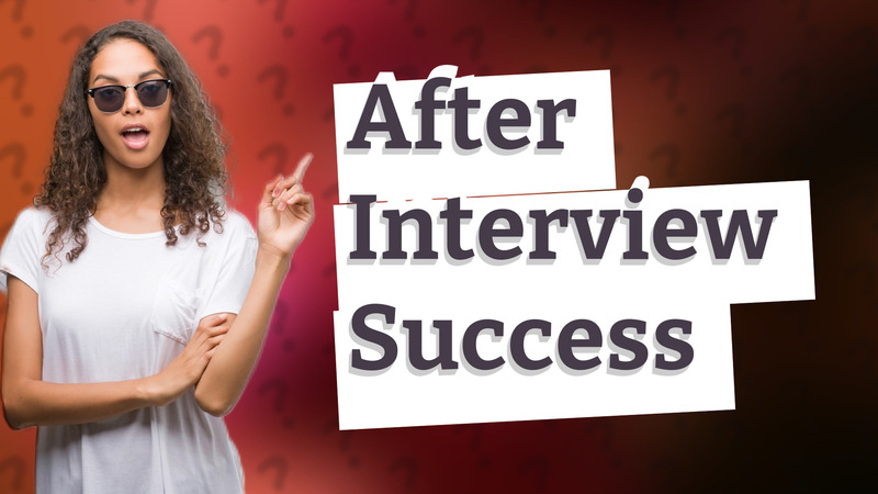 After Interview Success