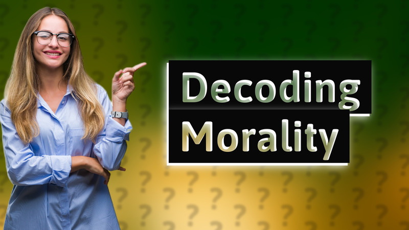 Decoding Morality