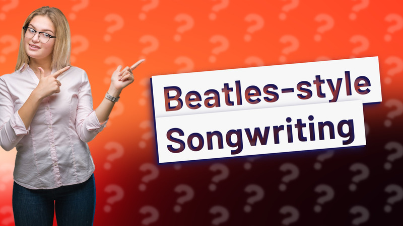 Beatles-style Songwriting