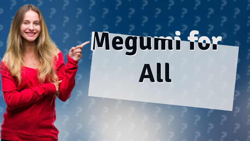 Megumi for All
