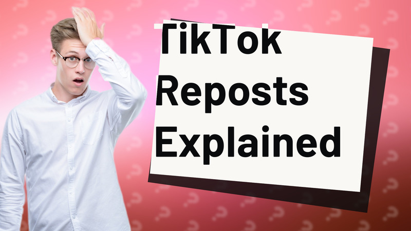 TikTok Reposts Explained