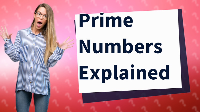 Prime Numbers Explained