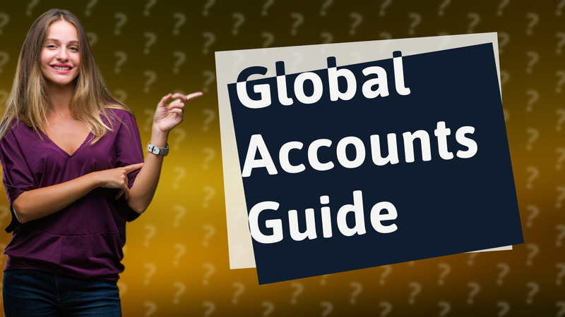 Global Accounts Guide