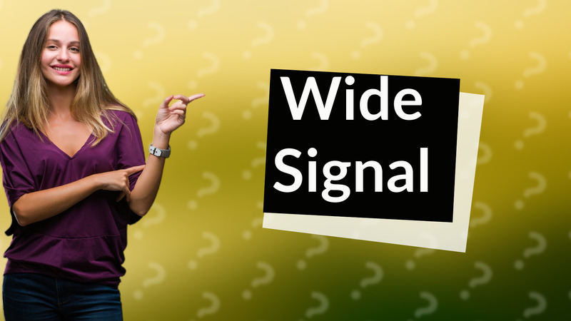 Wide Signal