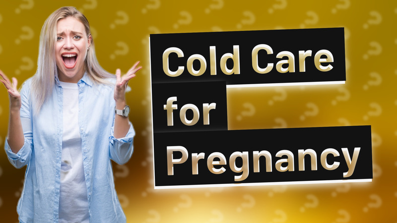 Cold Care for Pregnancy