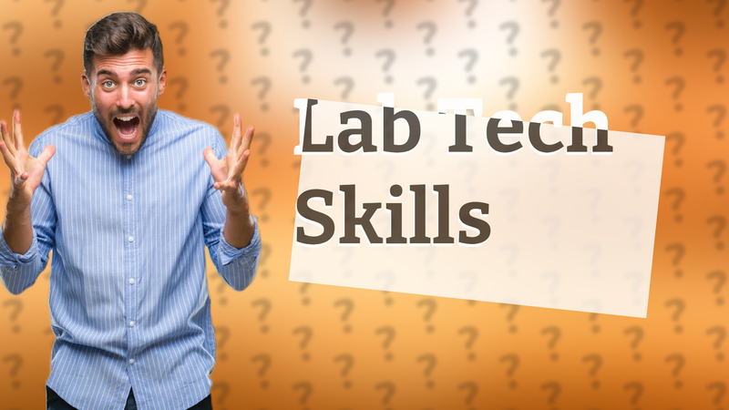 Lab Tech Skills