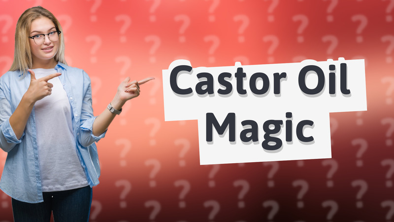 Castor Oil Magic