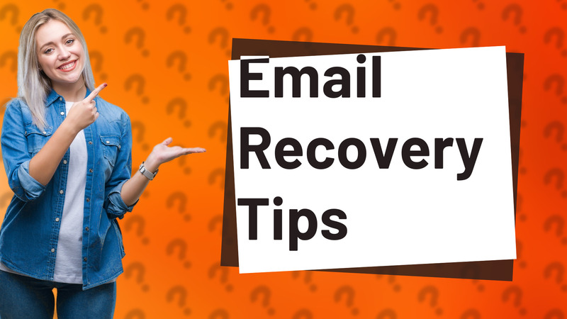 Email Recovery Tips
