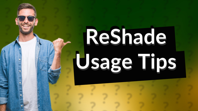 ReShade Usage Tips