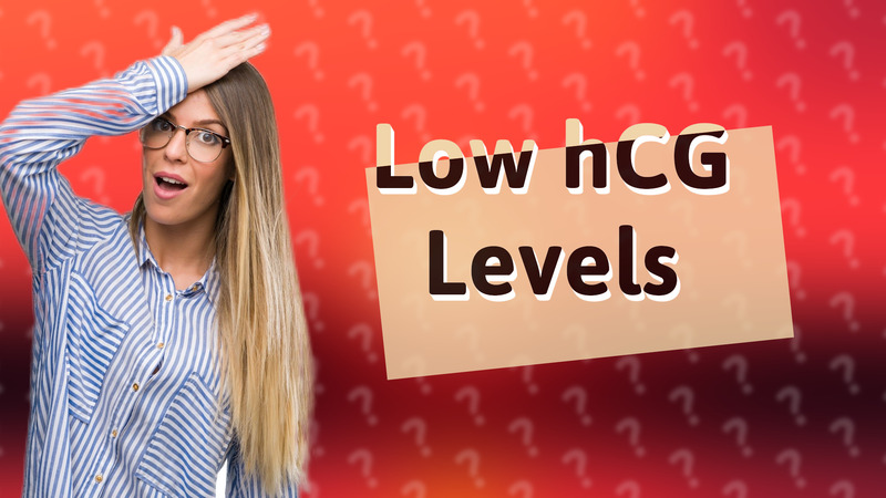 Low hCG Levels