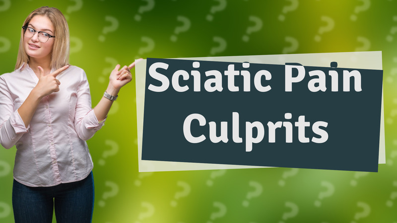 Sciatic Pain Culprits