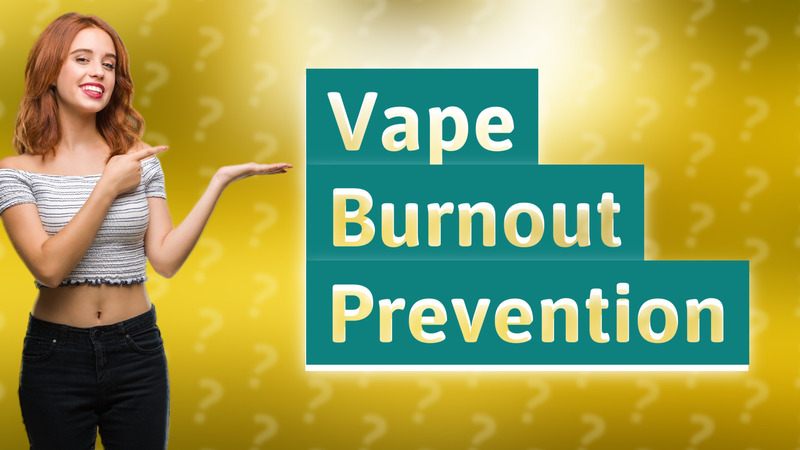 Vape Burnout Prevention