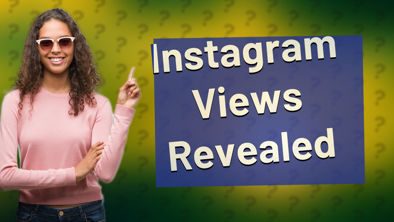 Instagram Views Revealed