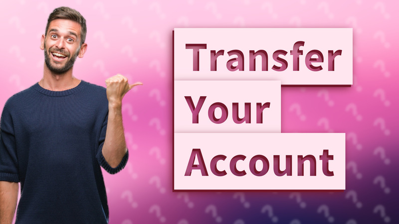 Transfer Your Account