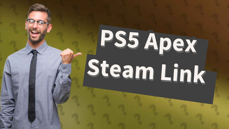 PS5 Apex Steam Link