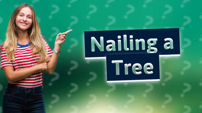Nailing a Tree
