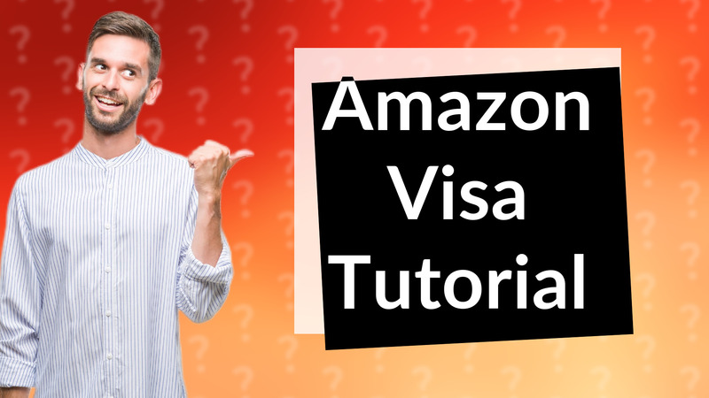 Amazon Visa Tutorial