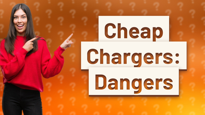 Cheap Chargers: Dangers