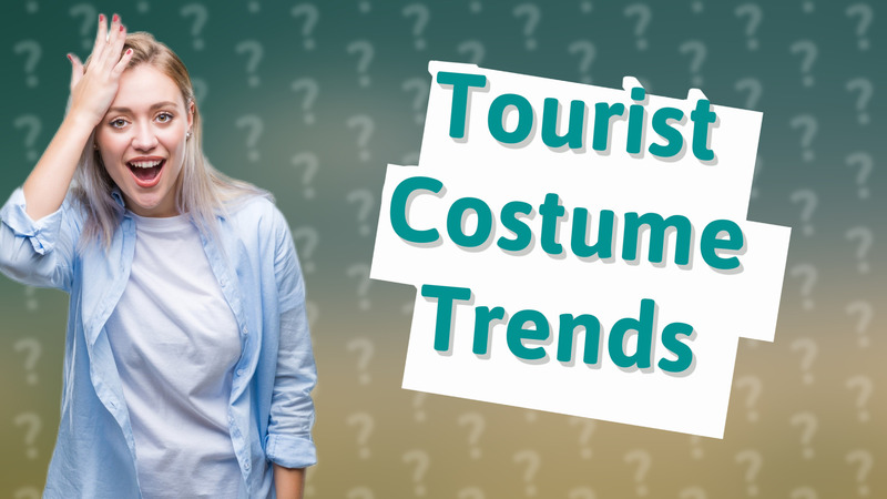 Tourist Costume Trends