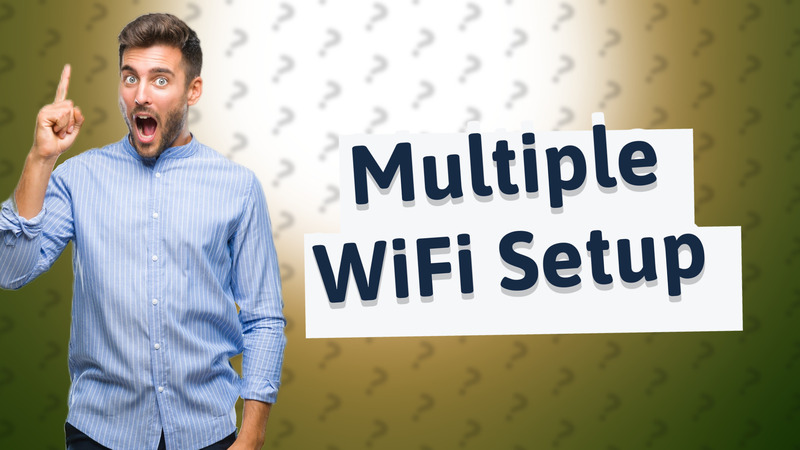 Multiple WiFi Setup
