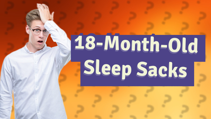 18-Month-Old Sleep Sacks
