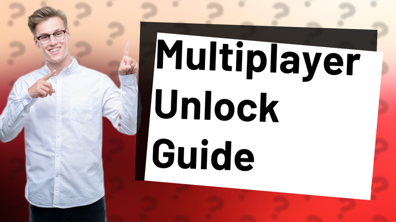 Multiplayer Unlock Guide