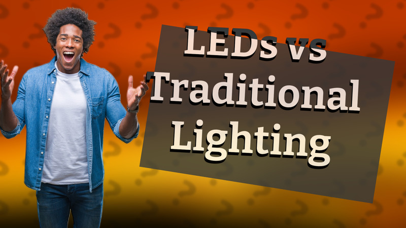 LEDs vs Traditional Lighting