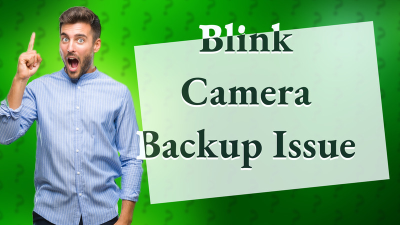 Blink Camera Backup Issue