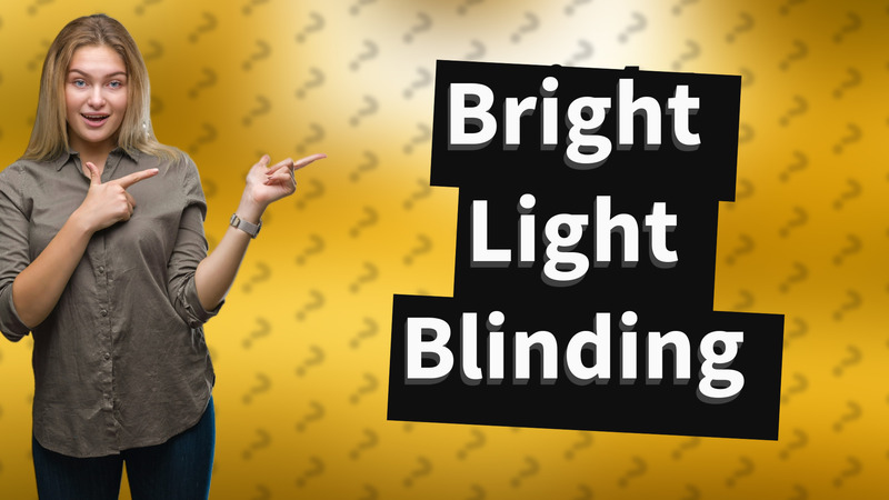 Bright Light Blinding