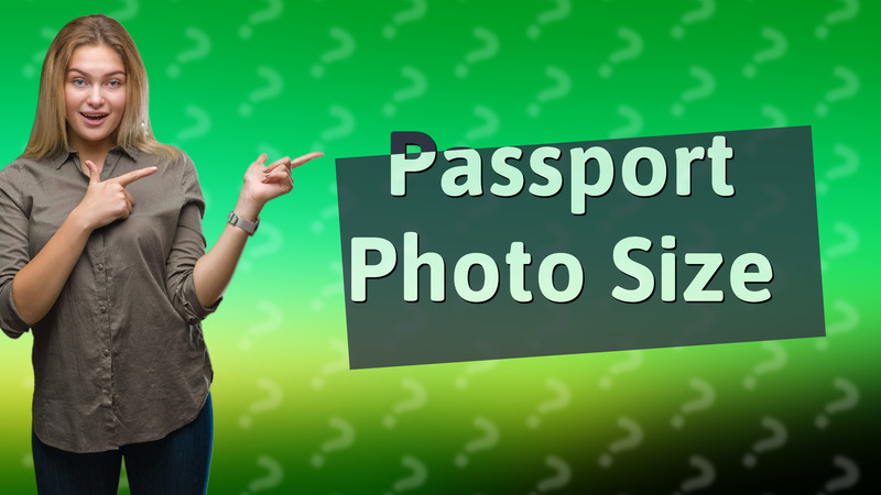Passport Photo Size