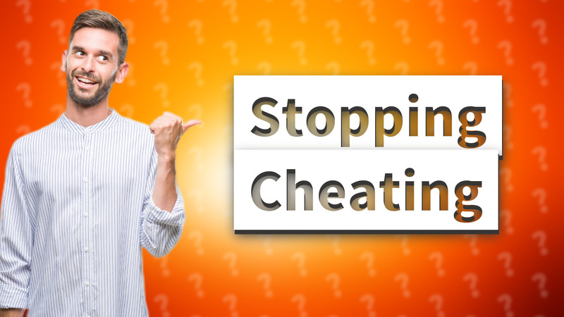 Stopping Cheating