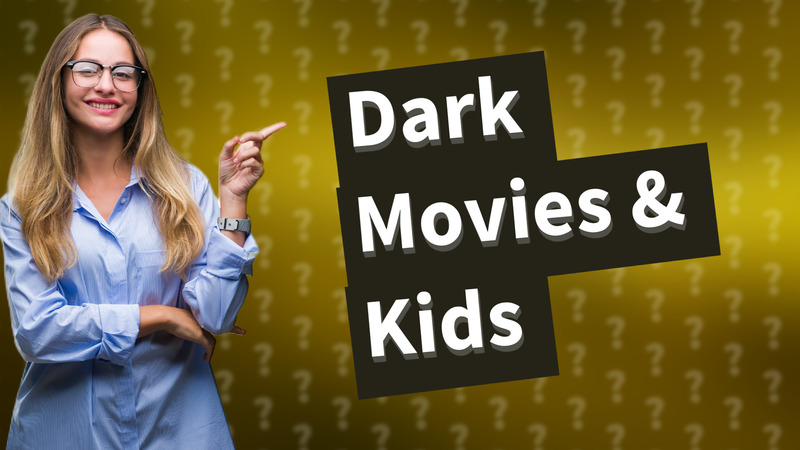 Dark Movies & Kids