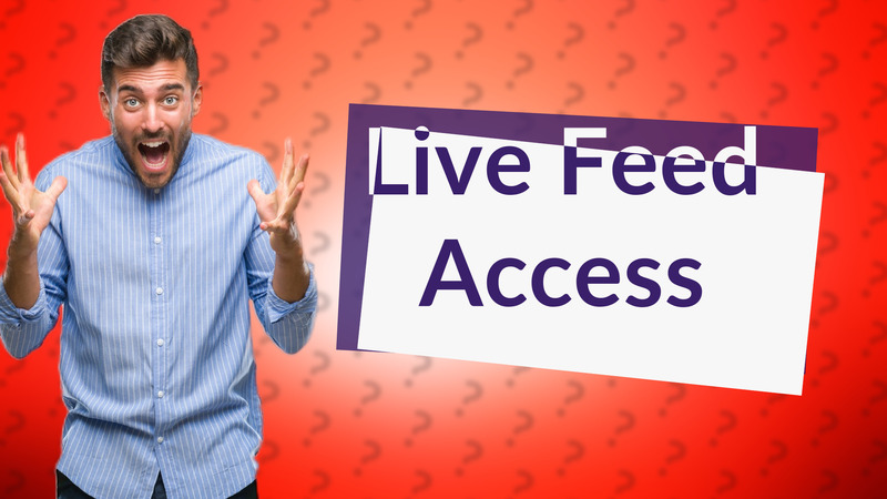 Live Feed Access