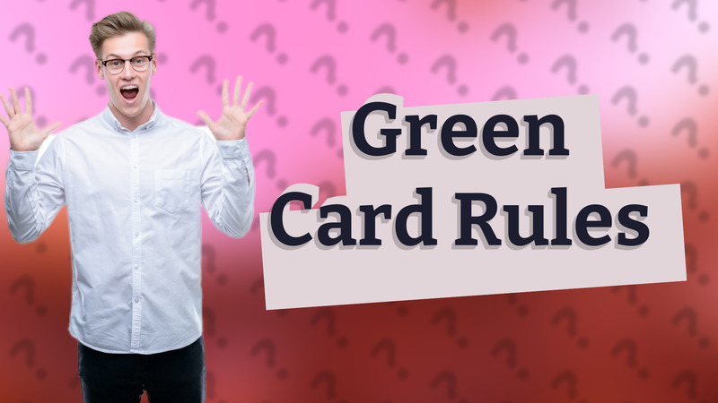 Green Card Rules