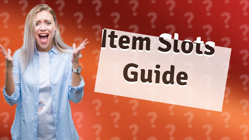 Item Slots Guide